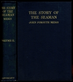 The Story of the Seaman: Being an Account of the Ways and Appliances of Seafarers and of Ships From the Earliest Time Until Now: Vol. II