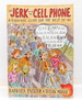 The Jerk With the Cell Phone: a Survival Guide for the Rest of Us