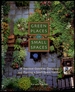 Green Places in Small Spaces: a Practical Guide to Designing and Planting a Small-Space Garden