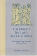 The Knight, the Lady and the Priest the Making of Modern Marriage in Medieval France