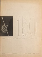 The One Hundred and Fiftieth Anniversary Exhibition, January 15 to March 13, 1955: The Pennsylvania Academy of Fine Arts