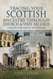 Tracing Your Scottish Ancestry Through Church and State Records: a Guide for Family Historians