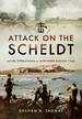 Attack on the Scheldt: the Struggle for Antwerp 1944