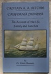 Captain a.a. Ritchie, California Pioneer: an Account of His Life, Family and Ranchos