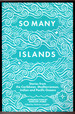 So Many Islands: Stories From the Caribbean, Mediterranean, Indian and Pacific Oceans