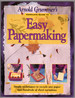 Arnold Grummer's Complete Guide to Easy Papermaking