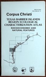 Corpus Christi: Texas Barrier Islands Region Ecological Characterization Atlas: Socioeconomic and Natural Features