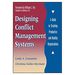 Designing Conflict Management Systems: a Guide to Creating Productive and Healthy Organizations (Hardback)