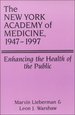 The New York Academy of Medicine, 1947-1997: Enhancing the Health of the Public