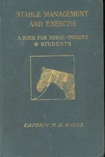 Stable Management and Excercise: a Book for Horse-Owners & Students