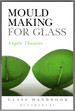 Mould Making for Glass (Glass Handbooks)