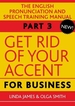 Get Rid of Your Accent for Business: Pt. 3: The English Pronunciation and Speech Training Manual