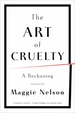 The Art of Cruelty: A Reckoning