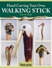 Hand Carving Your Own Walking Stick: An Art Form