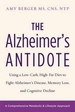 The Alzheimer's Antidote: Using a Low-Carb, High-Fat Diet to Fight Alzheimer's Disease, Memory Loss, and Cognitive Decline