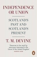 Independence or Union: Scotland's Past and Scotland's Present