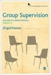 Group Supervision: A Guide to Creative Practice