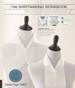 The Shirtmaking Workbook: Pattern, Design, and Construction Resources for Shirtmaking