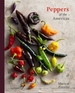 Peppers of the Americas: The Remarkable Capsicums That Forever Changed Flavor [A Cookbook]