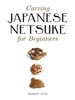 Carving Japanese Netsuke for Beginners