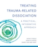 Treating Trauma-Related Dissociation: A Practical, Integrative Approach