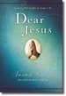 Dear Jesus, Padded Hardcover, with Scripture References: Seeking His Light in Your Life