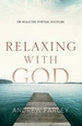 Relaxing with God: The Neglected Spiritual Discipline