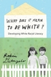 What Does It Mean to Be White?; Developing White Racial Literacy