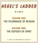 Hegel's Ladder: Volume I: The Pilgrimage of Reason. Volume II: The Odyssey of Spirit