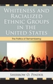 Whiteness and Racialized Ethnic Groups in the United States: The Politics of Remembering