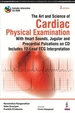 The Art and Science of Cardiac Physical Examination