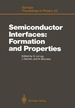 Semiconductor Interfaces: Formation and Properties: Proceedings of the Workkshop, Les Houches, France February 24-March 6, 1987