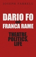 Dario Fo & Franca Rame - Theatre, Politics, Life