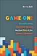 Game On!: Gamification, Gameful Design, and the Rise of the Gamer Educator