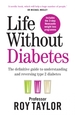 Life Without Diabetes: The definitive guide to understanding and reversing your type 2 diabetes