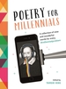 Poetry for Millennials: A Collection of Wise and Wonderful Words for Every #MillennialProblem