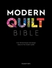Modern Quilt Bible: Over 100 Techniques and Design Ideas for the Modern Quilter