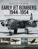 Early Jet Bombers 1944-1954: Rare Photographs from Wartime Archives