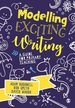 Modelling Exciting Writing: A guide for primary teaching