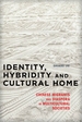 Identity, Hybridity and Cultural Home: Chinese Migrants and Diaspora in Multicultural Societies