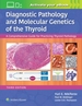 Diagnostic Pathology and Molecular Genetics of the Thyroid: A Comprehensive Guide for Practicing Thyroid Pathology