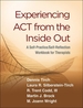 Experiencing ACT from the Inside Out: A Self-Practice/Self-Reflection Workbook for Therapists