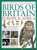 The Illustrated Encyclopedia of Birds of Britain Europe & Africa: A Comprehensive Visual Guide and Identifier to Over 550 Birds