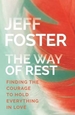 The Way of Rest: Finding the Courage to Hold Everything in Love