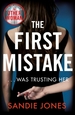 The First Mistake: The wife, the husband and the best friend - you can't trust anyone in this page-turning, unputdownable thriller