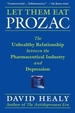 Let Them Eat Prozac: The Unhealthy Relationship Between the Pharmaceutical Industry and Depression