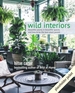 Wild Interiors: Beautiful Plants in Beautiful Spaces
