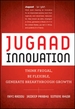 Jugaad Innovation: Think Frugal, Be Flexible, Generate Breakthrough Growth