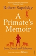 A Primate's Memoir: Love, Death and Baboons