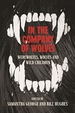 In the Company of Wolves: Werewolves, Wolves and Wild Children